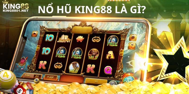 Nổ hũ KING88 là gì? 