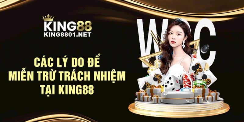 Các lý do để miễn trừ trách nhiệm tại KING88
