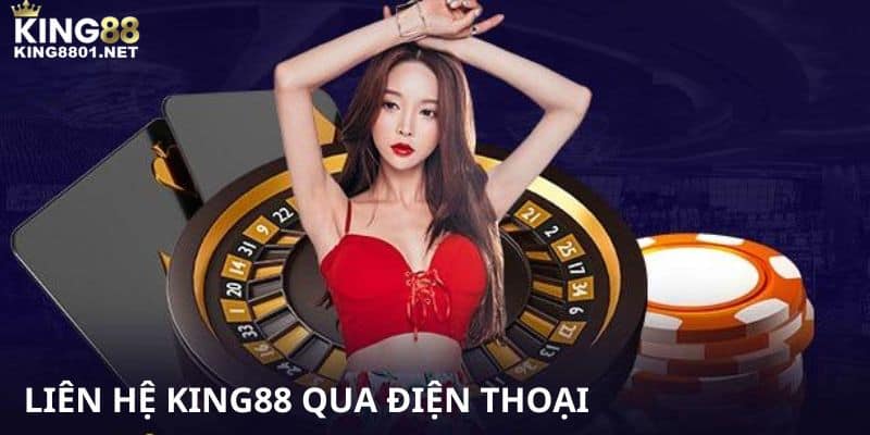 Liên hệ KING88 qua số điện thoại 