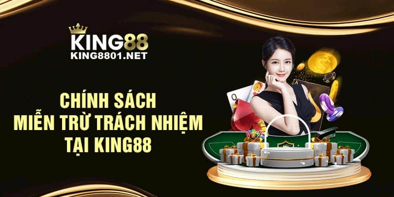 Chính sách miễn trừ trách nhiệm tại KING88