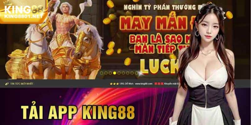 Ưu điểm tải app KING88 trên điện thoại 