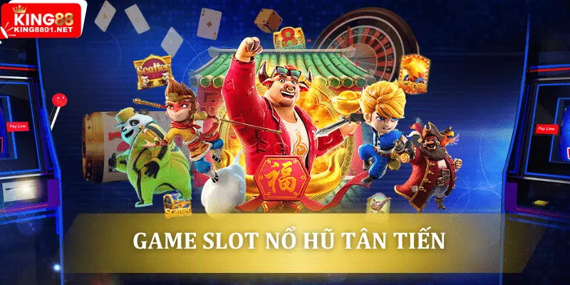 Game slot tân tiến 
