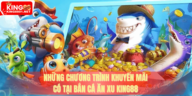 Khuyến mãi có tại bắn cá ăn xu