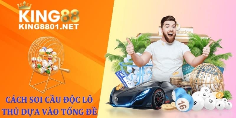 Cách soi cầu độc thủ lô dựa vào tổng đề