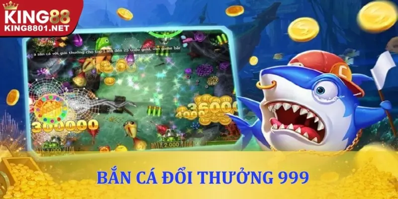 Tựa game bắn cá đổi thưởng 999
