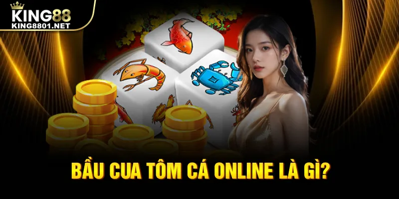 Bầu Cua Tôm Cá online là gì?