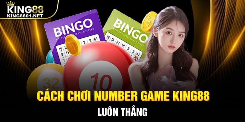 Cách chơi number game King88 luôn thắng