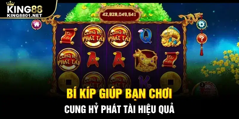 Bí kíp giúp bạn chơi Cung hỷ phát tài King88 hiệu quả