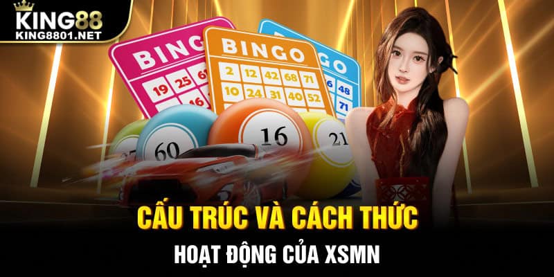 Cấu trúc và cách thức hoạt động của XSMN