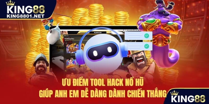 ưu điểm tool nổ hũ giúp anh em dễ dàng dành chiến thắng