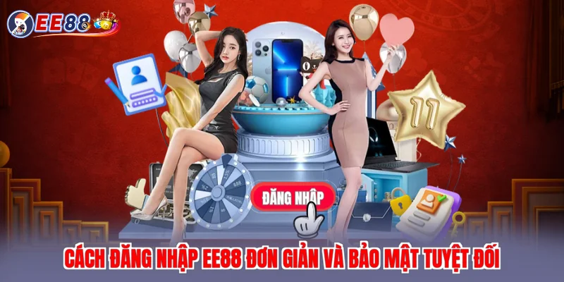 Cách đăng nhập EE88 đơn giản và bảo mật tuyệt đối