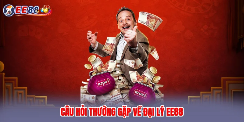 Câu hỏi thường gặp về đại lý EE88