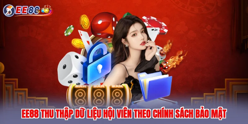 EE88 thu thập dữ liệu hội viên theo chính sách bảo mật