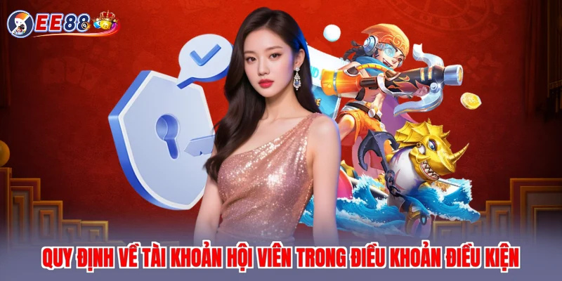 Quy định về tài khoản hội viên trong điều khoản điều kiện