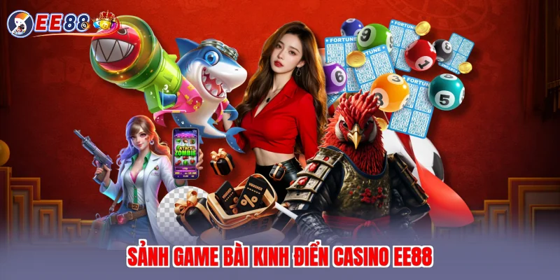 Sảnh game bài kinh điển casino EE88