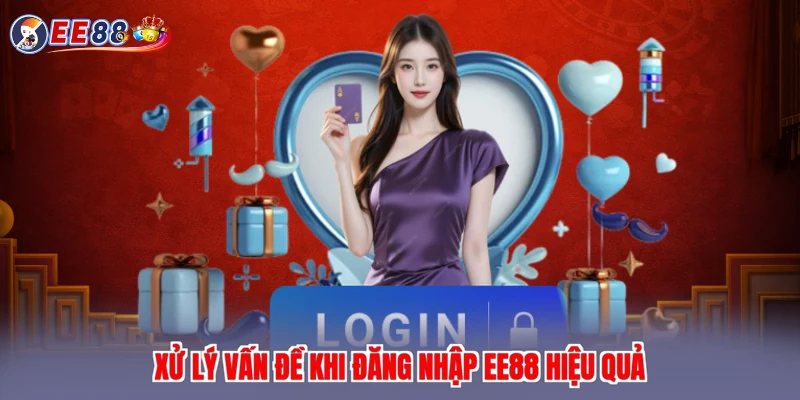 Xử lý vấn đề khi đăng nhập EE88 hiệu quả